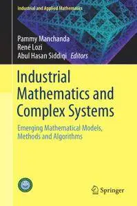 Industrial Mathematics and Complex Systems: Emerging Mathematical Models, Methods and Algorithms