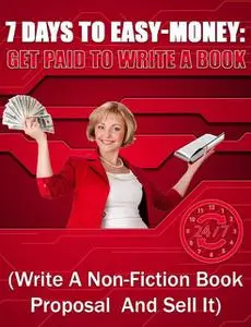 «Get Paid to Write a Book: 7 Days to Easy Money» by Robert H. Nelson