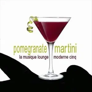 VA - Pomegranate Martini (La Musique Lounge Modern Cinq) (2010)
