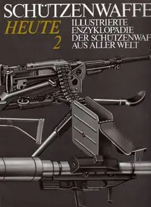 Illustrierte Enzyklopadie der Schutzenwaffen aus aller Welt: Schutzenwaffen heute (1945-1985) Band 2 (repost)