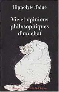 Hippolyte Taine, "Vie et opinions philosophiques d'un chat"