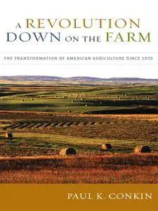 A Revolution Down on the Farm: The Transformation of American Agriculture since 1929