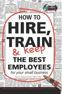 «How to Hire, Train and Keep the Best employees for Your Small Business» by Dianna Podmoroff