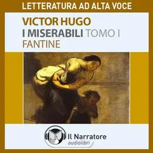 «I Miserabili - Tomo 1 - Fantine» by Hugo Victor