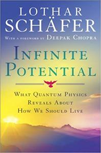 Infinite Potential: What Quantum Physics Reveals About How We Should Live (Repost)