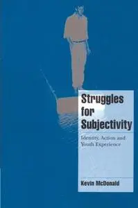 Struggles for Subjectivity: Identity, Action and Youth Experience