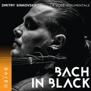 Dmitry Sinkovsky & La Voce Strumentale - Bach in Black (2017) [Official Digital Download]