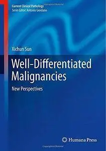 Well-Differentiated Malignancies: New Perspectives (Repost)