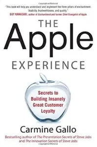 The Apple Experience: Secrets to Building Insanely Great Customer Loyalty [Repost]