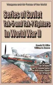 Series of Soviet Yak-5 and Yak-7 Fighters in World War II: Weapons and Air Forces of the World