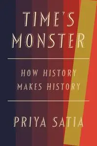 Time’s Monster: How History Makes History