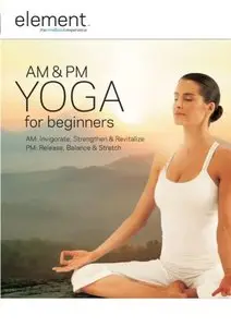 Elena Brower - Element: AM & PM Yoga for Beginners (Repost)