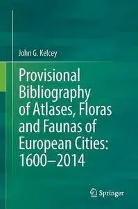 Provisional Bibliography of Atlases, Floras and Faunas of European Cities: 1600–2014