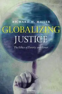 Globalizing Justice: The Ethics of Poverty and Power