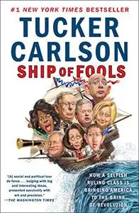 Ship of Fools: How a Selfish Ruling Class Is Bringing America to the Brink of Revolution (Repost)