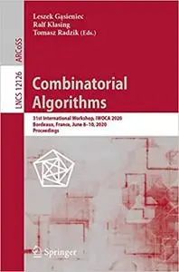 Combinatorial Algorithms: 31st International Workshop, IWOCA 2020, Bordeaux, France, June 8–10, 2020, Proceedings (Lectu