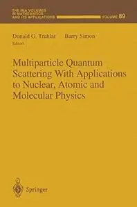 Multiparticle quantum scattering with applications to nuclear, atomic, and molecular physics