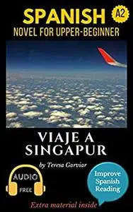 Spanish short stories for beginners plus (A2): Viaje a Singapur.