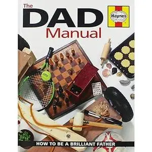 Dad Manual: How to be a Brilliant Father
