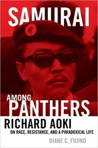 Samurai among Panthers: Richard Aoki on Race, Resistance, and a Paradoxical Life