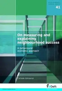 On Measuring and Explaining Neighbourhood Success: A Behavioural Economic Approach - Volume 41 Sustainable Urban Areas