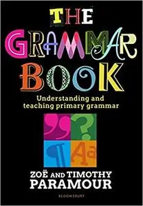The Grammar Book: Understanding and teaching primary grammar