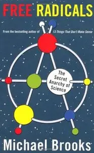 Free Radicals: The Secret Anarchy of Science
