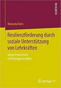 Resilienzförderung durch soziale Unterstützung von Lehrkräften: Junge Erwachsene in Risikolage erzählen (Repost)