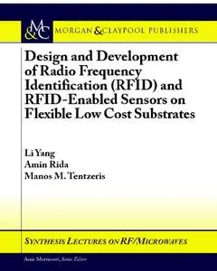 Design and Development of RFID and RFID-Enabled Sensors on Flexible Low Cost Substrates