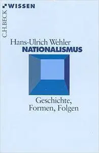 Nationalismus: Geschichte, Formen, Folgen, Auflage: 4 (Repost)