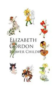 «Flower Children» by Elizabeth Gordon