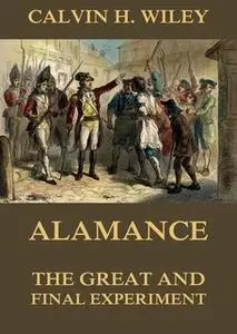 «Alamance - The Great And Final Experiment» by Calvin Henderson Wiley