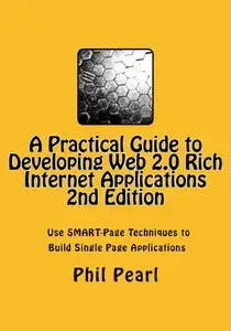 Phil Pearl - A Practical Guide to Developing Web 2.0 Rich Internet Applications