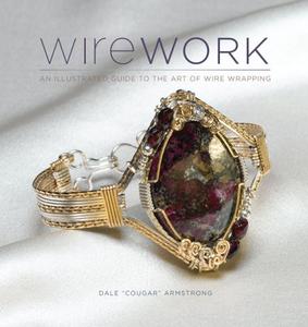 Wirework: An Illustrated Guide to the Art of Wire Wrapping [Repost]