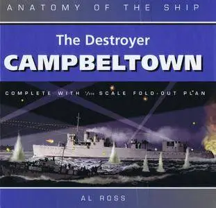 The Destroyer Campbeltown (Anatomy of the Ship) (Repost)