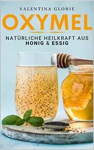 OXYMEL: Natürliche Heilkraft aus Honig & Essig