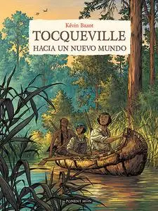 Tocqueville. Hacia un nuevo mundo, de Kévin Bazot