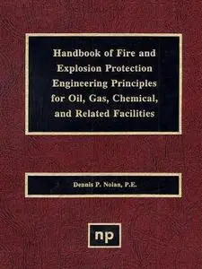 Handbook of Fire & Explosion Protection Engineering Principles for Oil, Gas, Chemical, and Related Facilities