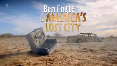 Channel 5 - Ben Fogle and Americas Lost City (2022)