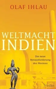 Weltmacht Indien: Die neue Herausforderung des Westens (repost)