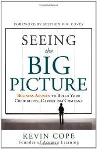 Seeing the Big Picture: Business Acumen to Build Your Credibility, Career, and Company (Repost)