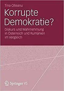 Korrupte Demokratie?: Diskurs und Wahrnehmung in Österreich und Rumänien im Vergleich
