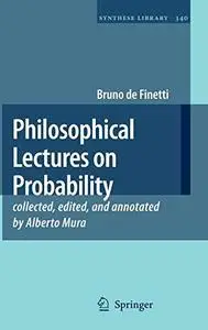 Philosophical Lectures on Probability: Collected, edited, and annotated by Alberto Mura