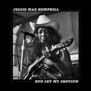 Jessie Mae Hemphill - Run Get My Shotgun [Recorded 1989] (2019)