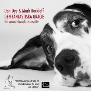 «Den fantastiska Gracie : Ett annorlunda hundliv» by Mark Beckloff,Dan Dye