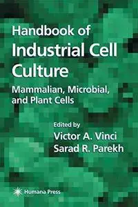 Handbook of Industrial Cell Culture: Mammalian, Microbial, and Plant Cells