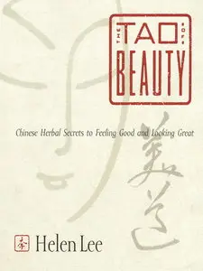 The Tao of Beauty: Chinese Herbal Secrets to Feeling Good and Looking Great