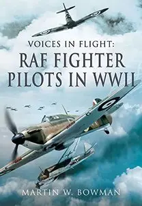 Voices in Flight: RAF Fighter Pilots in WW II