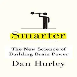 Smarter: The New Science of Building Brain Power [Audiobook]