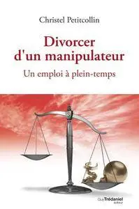 Christel Petitcollin, "Divorcer d'un Manipulateur"